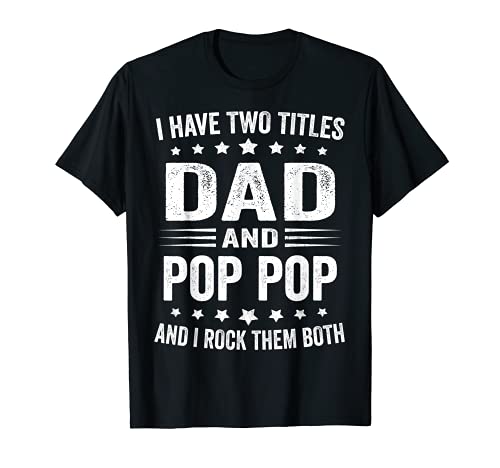 I Have Two Titles Dad and Pop Pop Cadeau de fête des pères T-Shirt