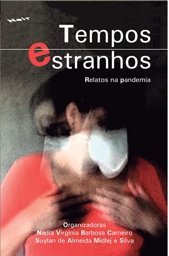 Tempos estranhos: relatos na pandemia