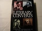 Literary Converts: Spiritual Inspiration in an Age of Unbelief