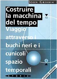 Vedi scheda su Amazon Costruire la macchina del tempo. Viaggio attraverso i buchi neri e i cunicoli spazio-temporali