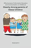Effectiveness of Information Education and Communication on Childhood Obesity Among parents of Obese Children 6858729542 Book Cover