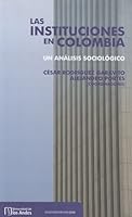LAS INSTITUCIONES EN COLOMBIA. UN ANÁLISIS SOCIOLÓGICO 9586957691 Book Cover