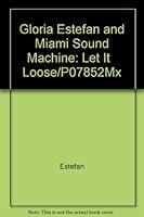 Gloria Estefan and Miami Sound Machine : Let It Loose/P07852Mx 9993969176 Book Cover