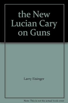Unknown Binding the New Lucian Cary on Guns Book