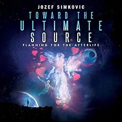 Toward the Ultimate Source: Planning for the Afterlife Audiolibro Por Jozef Simkovic arte de portada