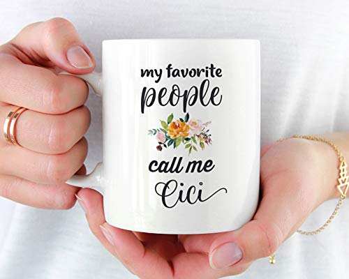 Cici Mug, Gift for Cici, Mother's Day Gift, Cici Coffee Cup, Cici Gift, Mother's Day Mug, My Favorite People Call Me Cici Coffee Mug, Cici