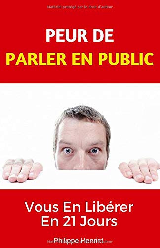 Télécharger PEUR DE PARLER EN PUBLIC: Vous En Libérer En 21 Jours livre En ligne