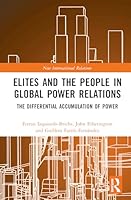 Elites and the People in Global Power Relations: The Differential Accumulation of Power (New International Relations) 1041365128 Book Cover