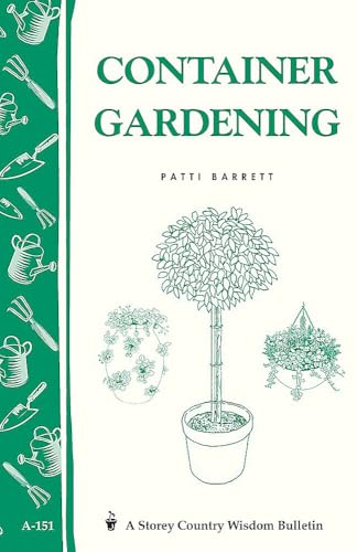 Compare Textbook Prices for Container Gardening: Storey Country Wisdom Bulletin A-151 ISBN 9780882663449 by Barrett, Patricia R.