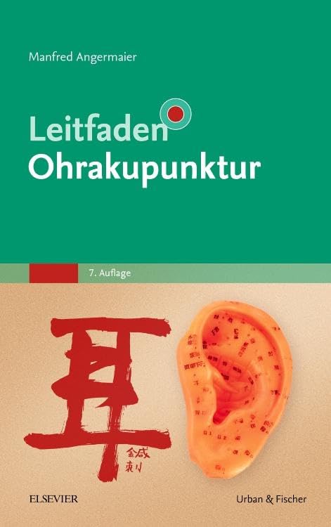 Leitfaden Ohrakupunktur: Mit Zugang zur Akupunkturwelt