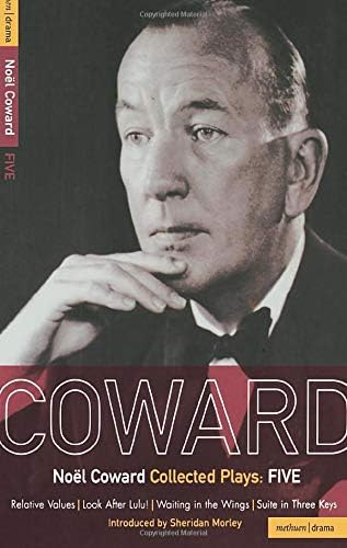 Noel Coward Collected Plays:Five: Relative Values; Look After Lulu; Waiting in the Wings; Suite in Three Keys (World Classics) (Vol 5)