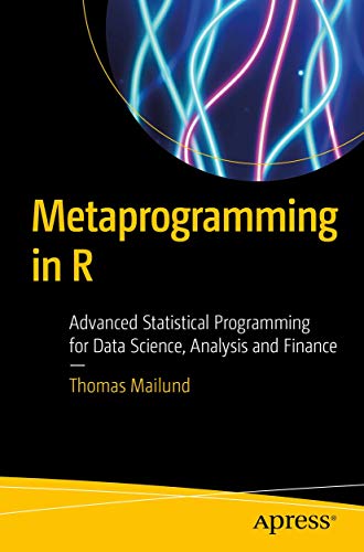 Metaprogramming in R: Advanced Statistical Programming for Data Science, Analysis and Finance view 2