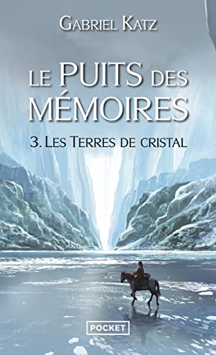 Le Puits des mémoires 3. Les Terres de Cristal (3)