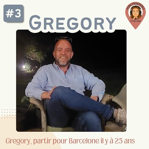 GREGORY - De GO au Club Med &agrave; entreprendre &agrave; Barcelone, 25 ans d&rsquo;expat.