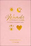  Dankbarkeitstagebuch: Wunder entstehen in dir  3 Minuten am Tag für mehr Glück, Positivität, Dankbarkeit und Erfolg.: Rosa Achtsamkeitstagebuch zum ... Tagebuch in rosa für das ganze Jahr