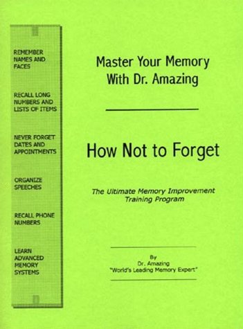 Master Your Memory With Dr. Amazing: How Not to Forget