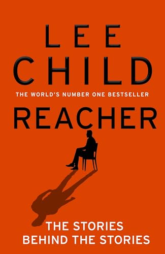 Child, Lee: Reacher: The Stories Behind The Stories
