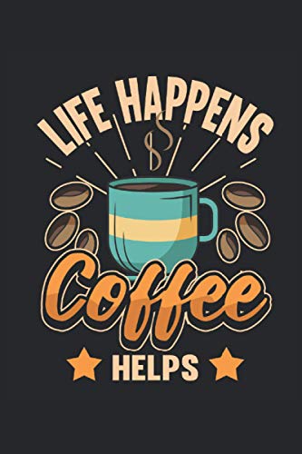 Coffee Notebook La vie arrive - Le café aide: Cahier pour buveurs de café et grognements du matin / agenda / journal pour notes et plans / planificateurs et rappels (French Edition)
