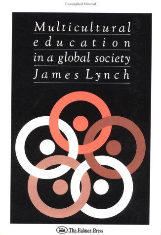 Multicultural Education in a Global Society: Lynch, James ...