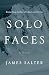 Solo Faces: A Novel