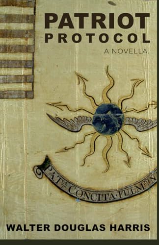 PATRIOT PROTOCOL: A NOVELLA.