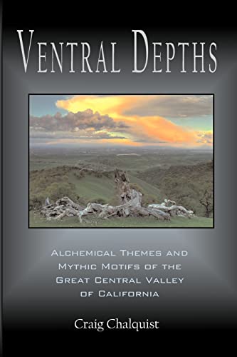 Ventral Depths: Alchemical Themes and Mythic Motifs in the Great Central Valley of California