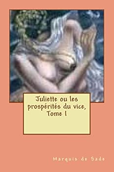 Juliette Ou Les Prosp�rit�s Du Vice - Tome 1 - Book  of the Juliette