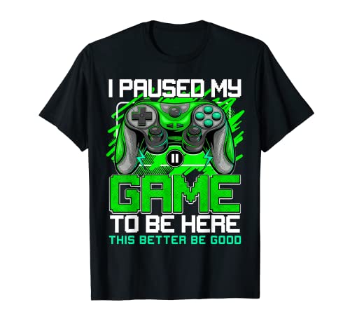 Camiseta con texto "I Paused My Game To Be Here" Camiseta