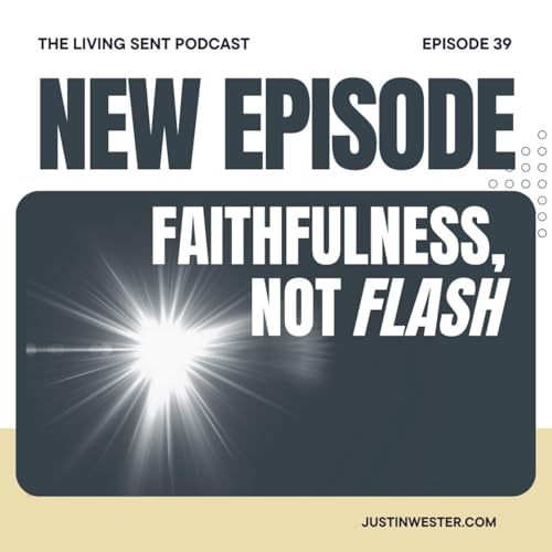 Faithfulness, Not Flash: What Five Voices Taught Me About Living SENT