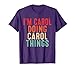 Sarcastic Birthday Lover First Name Text Joke Co. I'm Carol Doing Carol Things Funny Gifts Christmas Idea T-Shirt - Unisex-Adults/Kids, Black, Small, Short Sleeve, T-Shirt
