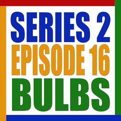 S2 E16. Bulbs