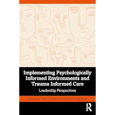 Implementing Psychologically Informed Environments and Trauma Informed Care
