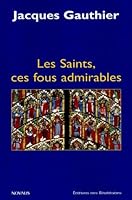 Les Saints, ces fous admirables 2840242397 Book Cover