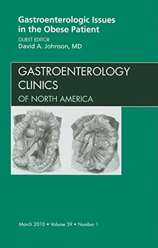Gastroenterologic Issues in the Obese Patient, An Issue of Gastroenterology Clinics (Volume 39-1) (The Clinics: Internal Medicine, Volume 39-1)