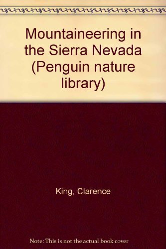 Mountaineering in the Sierra Nevada (Nature Library, Penguin)