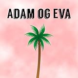  Adam og Eva (feat. Onkel Otto, Grækerfar, Spillemand & Fætter Freil) [Explicit]