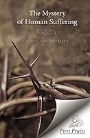 The Mystery of Human Suffering 1621711668 Book Cover