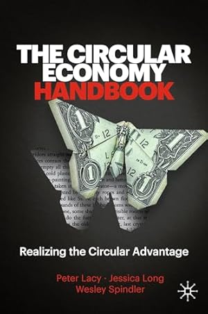 The Circular Economy Handbook: Realizing the Circular Advantage