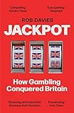 Jackpot: How Gambling Conquered Britain