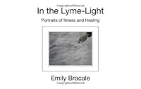 In The Lyme Light: Portraits Of Illness And Healing 1936447991 Book Cover