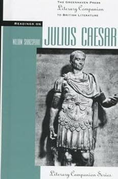 Hardcover Readings on Julius Caesar (The Greenhaven Press Literary Companion to British Literature -- Literary Companion Series) Book