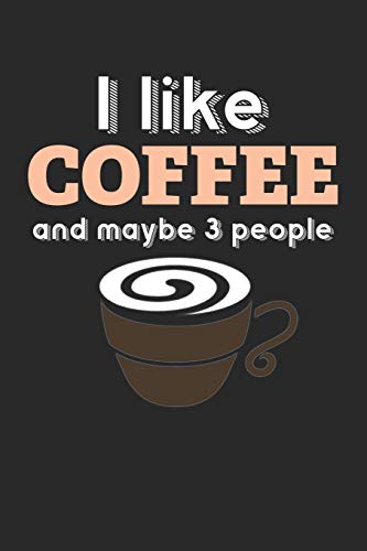 Kaffee Tasting Buch: Dein persönliches Verkostungsbuch zum selber ausfüllen ♦ für über 100 verschiedene Kaffeesorten ♦ Egal ob aus europäischen, ... ♦ Motiv: I like coffee 4 (German Edition)