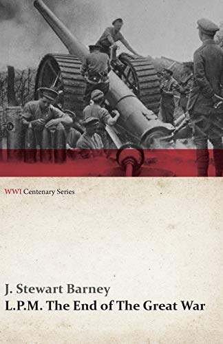 L.P.M.: The End of The Great War (WWI Centenary Series) (English Edition)