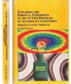 Exploring the Spiritual Experience in the 12 Step Program of Alcoholics Annonymous--Spirita Contra Spiritum (Studies...