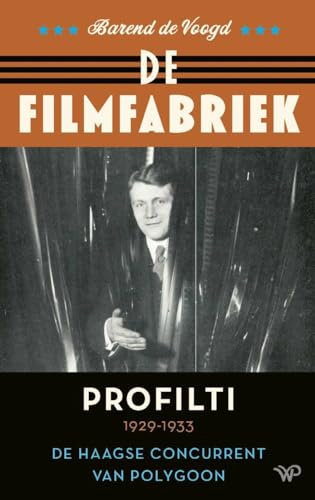 De filmfabriek: Profilti, de Haagse concurrent van Polygoon 1929-1933