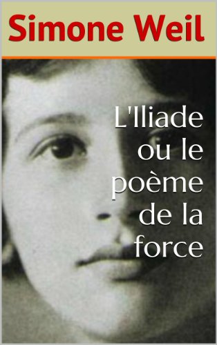 L'Iliade ou le poème de la force (French Edition)