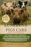 KUNEKUNE PIGS CARE AND OWNERSHIP: The Complete Guide to Raising, Caring for, and Breeding Kunekune Pigs: Expert Tips, Daily Management, and Practical FAQs for Beginners and Experienced Owners