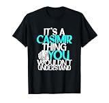 It's A Casimir Thing You Wouldn't Understand T Shirt