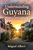 Understanding Guyana: History and Culture