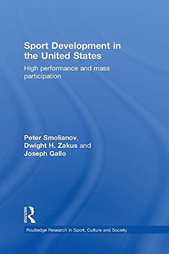 Sport Development in the United States: High Performance and Mass Participation (Routledge Research in Sport, Culture and Society)